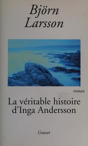 Cover of: La véritable histoire d'Inga Andersson: roman