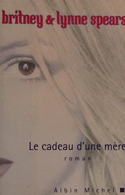 Cover of: Le cadeau d'une mère: roman