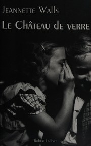 Cover of: Le château de verre by Jeannette Walls