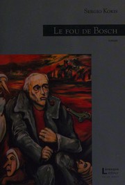 Cover of: Le fou de Bosch by Sergio Kokis