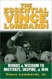 Cover of: The Essential Vince Lombardi : Words & Wisdom to Motivate, Inspire, and Win