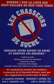 Cover of: Les chasseurs de sucre!: réduisez votre apport en sucre et domptez les graisses!