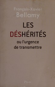 Cover of: Les déshérités by François-Xavier Bellamy
