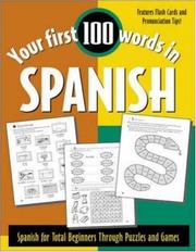 Cover of: Your First 100 Words in Spanish : Spanish for Total Beginners Through Puzzles and Games