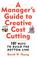 Cover of: A Manager's Guide to Creative Cost Cutting