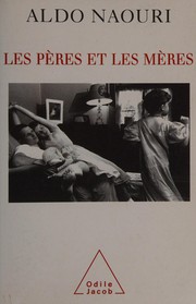 Cover of: Les pères et les mères by Aldo Naouri