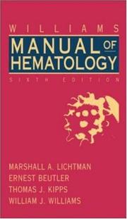 Cover of: Williams Clinical Manual of Hematology by Marshall A. Lichtman, Ernest Beutler, Thomas J. Kipps, William J. Williams, Thomas Kipps, William Williams