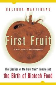 Cover of: First Fruit: The Creation of the Flavr Savr Tomato and the Birth of Biotech Food