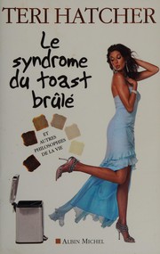 Cover of: Le syndrome du toast brûlé et autres philosophies de la vie