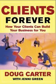 Cover of: Clients Forever: How Your Clients Can Build Your Business for You