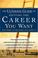 Cover of: The Ultimate Guide to Getting The Career You Want 