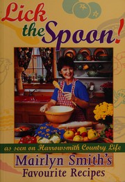 Cover of: Lick the spoon! by Mairlyn Smith