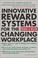 Cover of: Innovative Reward Systems for the Changing Workplace 2/e