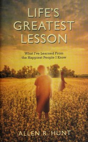 Life's greatest lesson by Allen R. Hunt
