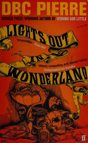 Cover of: Lights out in Wonderland by D. B. C. Pierre