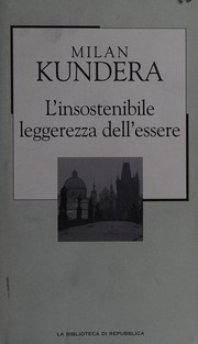 Cover of: L'insostenibile leggerezza dell'essere by Milan Kundera