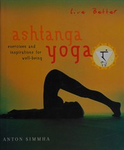 Cover of: Live better Ashtanga yoga by Anton Simmha