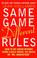 Cover of: Same Game Different Rules  