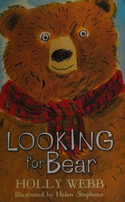 Cover of: Looking for Bear by Holly Webb, Helen Stephens