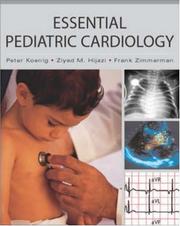 Essential pediatric cardiology by Ziyad Hijazi, Frank Zimmerman, Peter Koenig, Ziyad M. Hijazi, Franklin H. Zimmerman