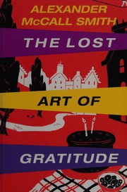 Cover of: The lost art of gratitude by Alexander McCall Smith