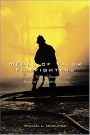 Cover of: Medal of Valor Firefighters : Gripping Tales of Bravery from America's Decorated Heroes