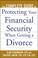 Cover of: The Complete Guide to Protecting Your Financial Security When Getting a Divorce