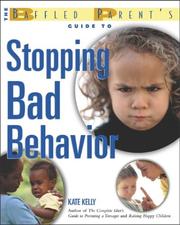 Cover of: The Baffled Parent's Guide to Stopping Bad Behavior by Kate Kelly