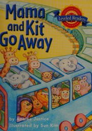 Cover of: Mama and Kit go away by Analee Justice