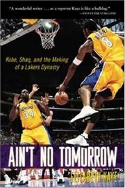 Cover of: Ain't No Tomorrow : Kobe, Shaq, and the Making of a Lakers Dynasty