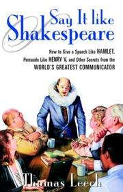 Cover of: Say It Like Shakespeare: How to Give a Speech Like Hamlet, Persuade Like Henry V, and Other Secrets From the World's Greatest Communicator