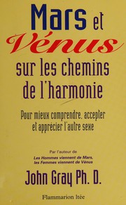 Cover of: Mars et Vénus sur les chemins de l'harmonie by John Gray