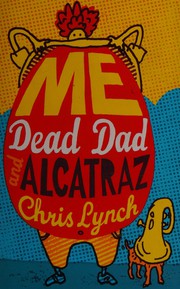 Cover of: Me, dead Dad & Alcatraz by Chris Lynch
