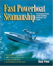 Cover of: Fast Powerboat Seamanship : The Complete Guide to Boat Handling, Navigation, and Safety