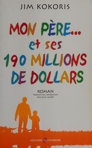 Cover of: Mon père, et ses 190 millions de dollars: roman