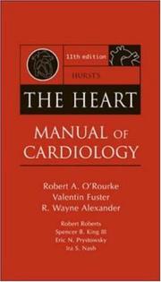 Cover of: Hurst's The Heart Manual of Cardiology (Hurst's the Heart) by Robert A. O'Rourke, Valentin Fuster, R. Wayne Alexander, Robert Roberts, Spencer B. King, Ira Nash, Eric N. Prystowsky, J. Willis Hurst