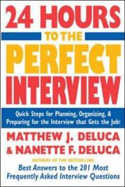 Cover of: 24 Hours to the Perfect Interview  by Shahbaz Ahmad, Nanette F. DeLuca, Shahbaz Ahmad, Nanette F. DeLuca