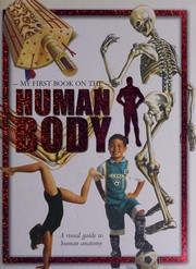 Cover of: My first book on the human body: a visual guide to human anatomy