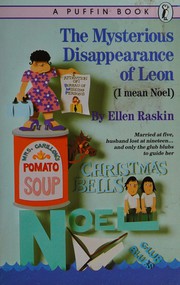 Cover of: The mysterious disappearance of Leon (I mean Noel) by Ellen Raskin