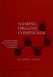 Cover of: Naming organic compounds: a programmed introduction to organic chemistry