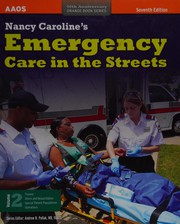 Cover of: Nancy Caroline's Emergency Care in the Streets by Nancy L. Caroline, American Academy of Orthopaedic Surgeons (AAOS) Staff, Bob Elling, Mike Smith