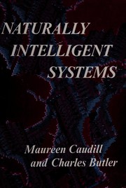 Cover of: Naturally intelligent systems by Maureen Caudill