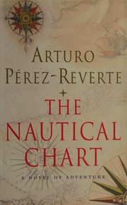 Cover of: The nautical chart by Arturo Pérez-Reverte