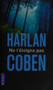 Cover of: Ne t'éloigne pas by Harlan Coben