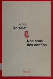 Cover of: Nos amis des confins: roman