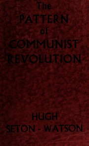 Cover of: The pattern of communist revolution: a historical analysis.