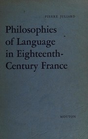 Cover of: Philosophies of language in eighteenth-century France. by Pierre Juliard