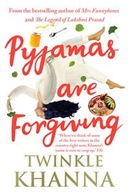 Pyjamas are Forgiving by Twinkle Khanna
