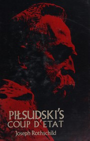 Pilsudski's coup d'etat by Joseph Rothschild