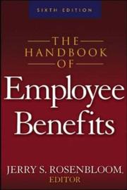 The Handbook of Employee Benefits by Jerry S. Rosenbloom